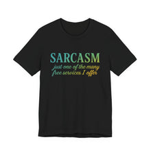 Load image into Gallery viewer, Sarcasm Short Sleeve Tee, Funny T-Shirt, Humor, Sarcastic Quote Shirt