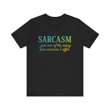 Load image into Gallery viewer, Sarcasm Short Sleeve Tee, Funny T-Shirt, Humor, Sarcastic Quote Shirt
