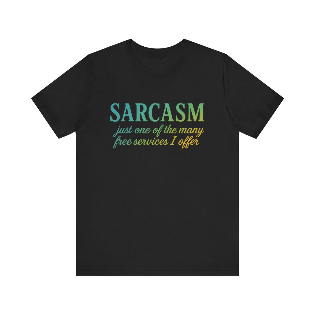 Sarcasm Short Sleeve Tee, Funny T-Shirt, Humor, Sarcastic Quote Shirt